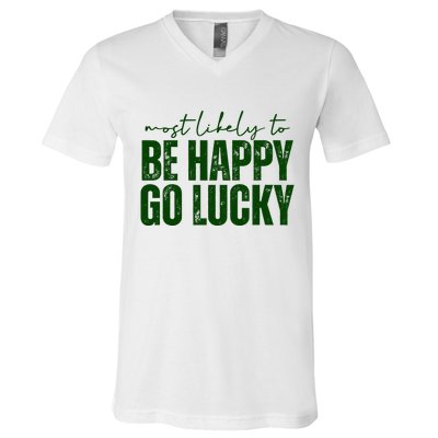 Most Likely To Be Happy Go Lucky St Patricks Day V-Neck T-Shirt