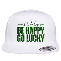Most Likely To Be Happy Go Lucky St Patricks Day Flatbill Hat