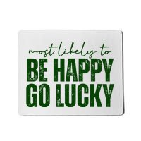 Most Likely To Be Happy Go Lucky St Patricks Day Mousepad