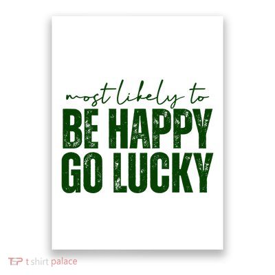 Most Likely To Be Happy Go Lucky St Patricks Day Poster