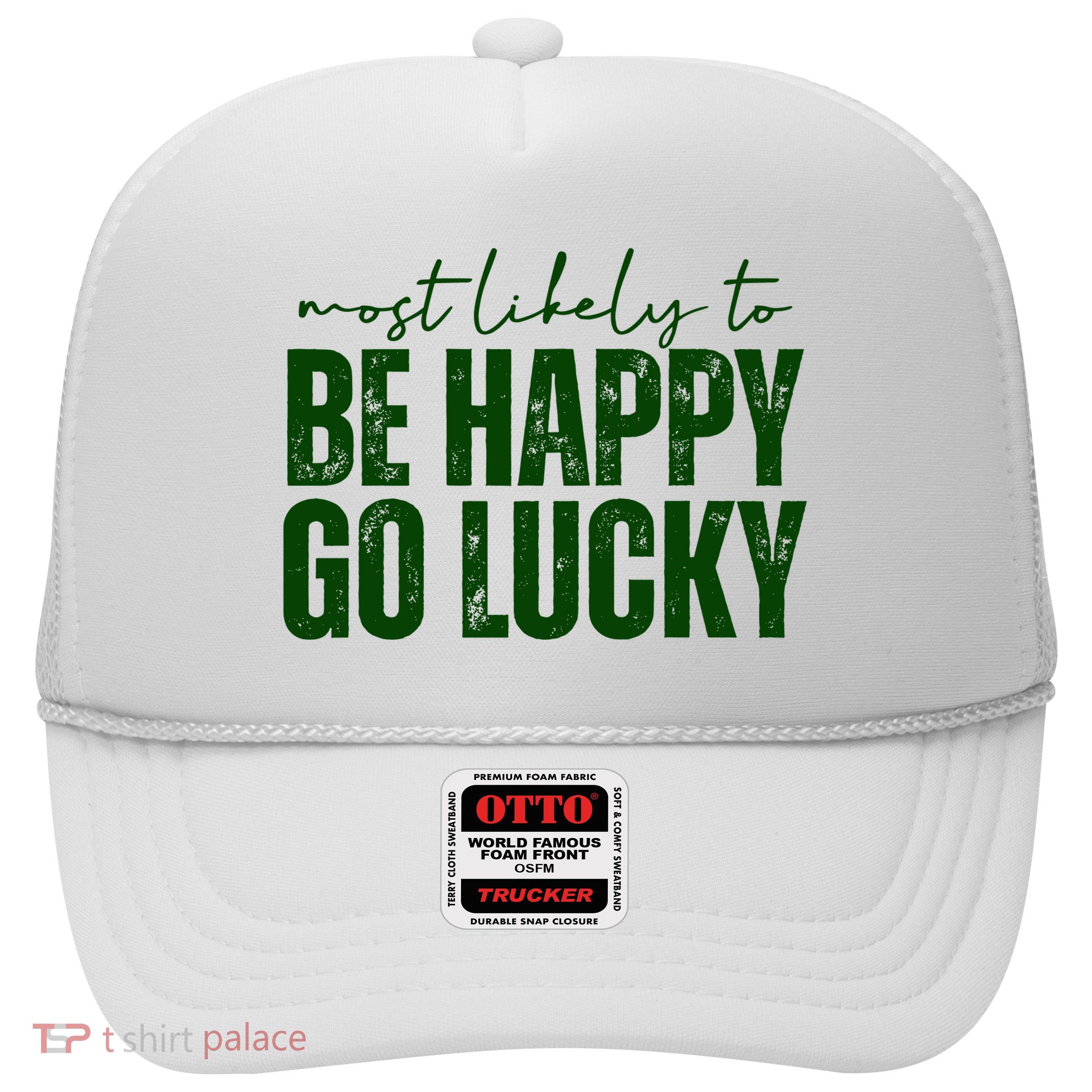 Most Likely To Be Happy Go Lucky St Patricks Day Trucker Hat