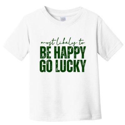 Most Likely To Be Happy Go Lucky St Patricks Day Toddler T-Shirt