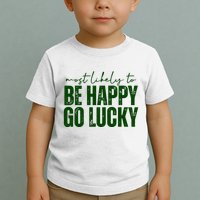 Most Likely To Be Happy Go Lucky St Patricks Day Toddler T-Shirt