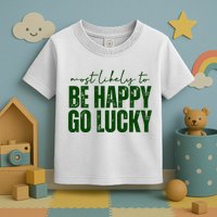 Most Likely To Be Happy Go Lucky St Patricks Day Toddler T-Shirt