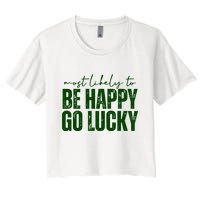 Most Likely To Be Happy Go Lucky St Patricks Day Crop Top