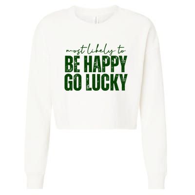 Most Likely To Be Happy Go Lucky St Patricks Day Cropped Pullover Crew