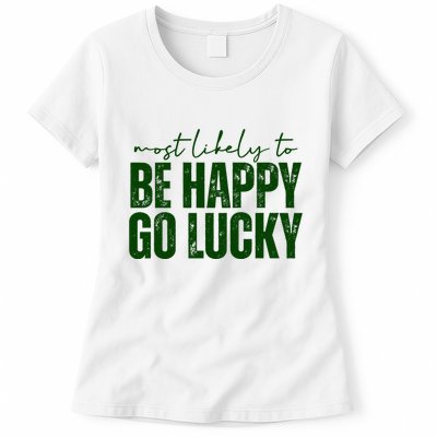 Most Likely To Be Happy Go Lucky St Patricks Day Womens T-Shirt