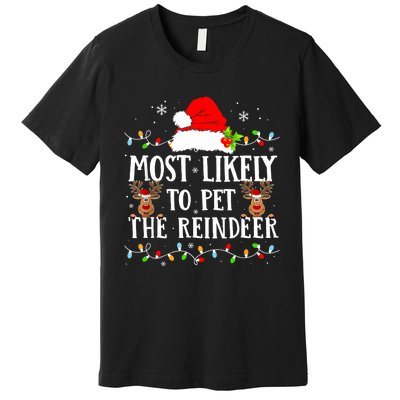 Most Likely To Pet The Reindeer Funny Christmas Family Premium T-Shirt