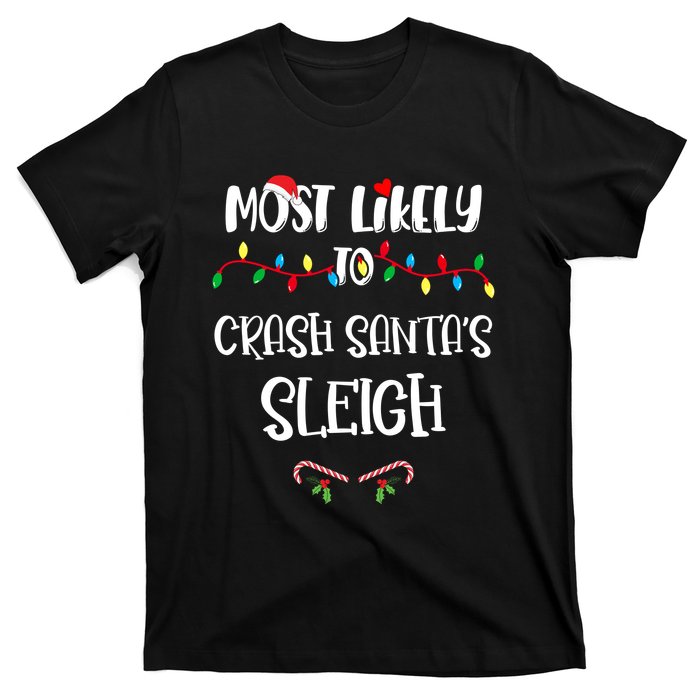 Most Likely To Crash Santa’S Sleigh Christmas Shirts For Family T-Shirt