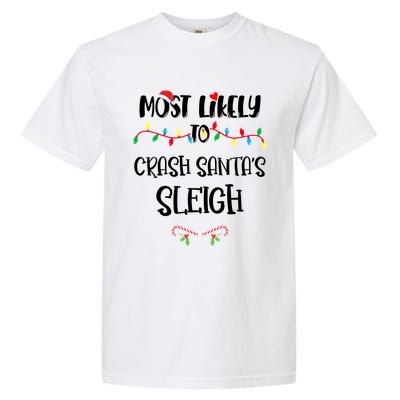 Most Likely To Crash Santa’S Sleigh Christmas Shirts For Family Garment-Dyed Heavyweight T-Shirt