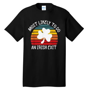 Most Likely To Do An Irish Exit Tall T-Shirt