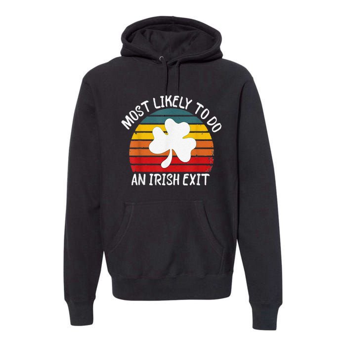 Most Likely To Do An Irish Exit Premium Hoodie