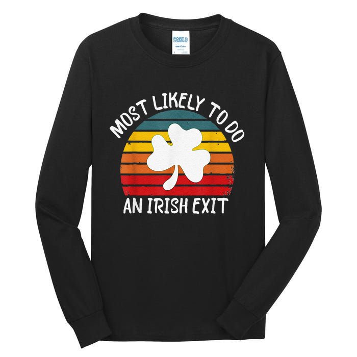 Most Likely To Do An Irish Exit Tall Long Sleeve T-Shirt