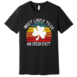 Most Likely To Do An Irish Exit Premium T-Shirt