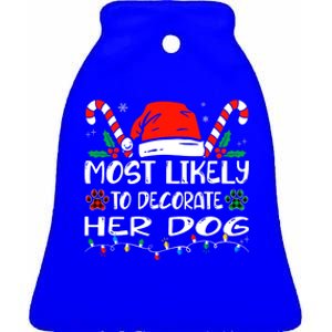 Most Likely To Decorate Her Dog Funny Family Christmas Ceramic Bell Ornament