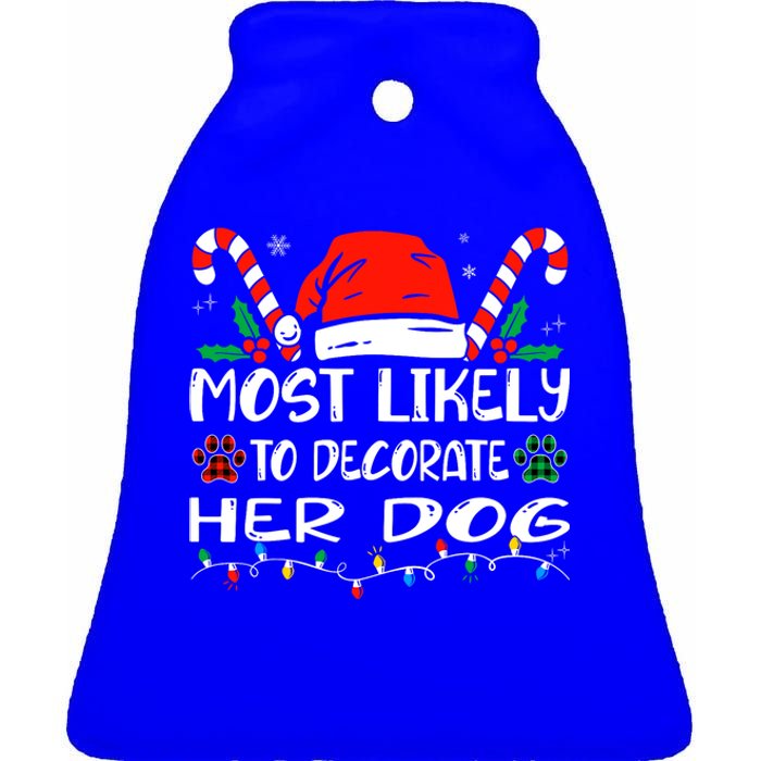 Most Likely To Decorate Her Dog Funny Family Christmas Ceramic Bell Ornament