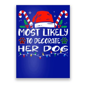 Most Likely To Decorate Her Dog Funny Family Christmas Poster