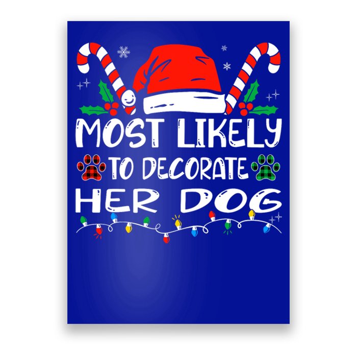 Most Likely To Decorate Her Dog Funny Family Christmas Poster