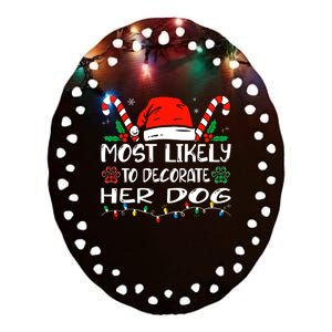 Most Likely To Decorate Her Dog Funny Family Christmas Ceramic Oval Ornament