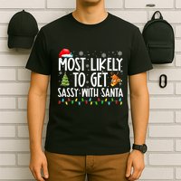 Most Likely To Get Sassy With Santa Funny Family Christmas T-Shirt