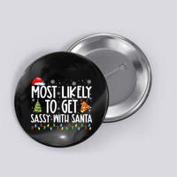 Most Likely To Get Sassy With Santa Funny Family Christmas Button