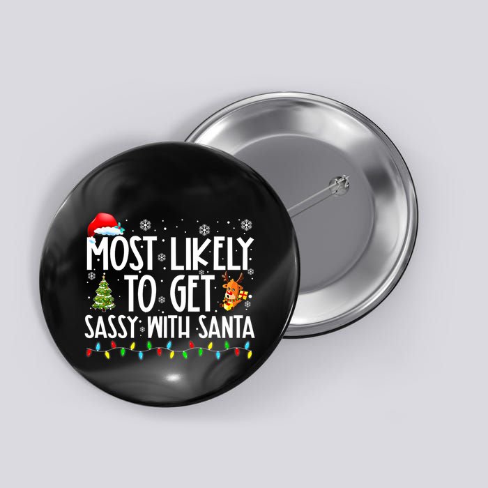 Most Likely To Get Sassy With Santa Funny Family Christmas Button