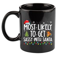 Most Likely To Get Sassy With Santa Funny Family Christmas 11oz C Handle Ceramic Mug