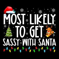 Most Likely To Get Sassy With Santa Funny Family Christmas Womens Funnel Neck Pullover Hood