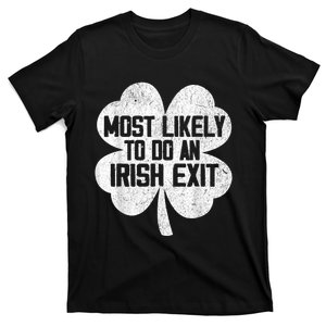 Most Likely To Do An Irish Exit Funny T-Shirt