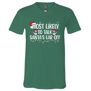 Most Likely To Talk Santas Ear Off Funny Family Christmas Gift V-Neck T-Shirt