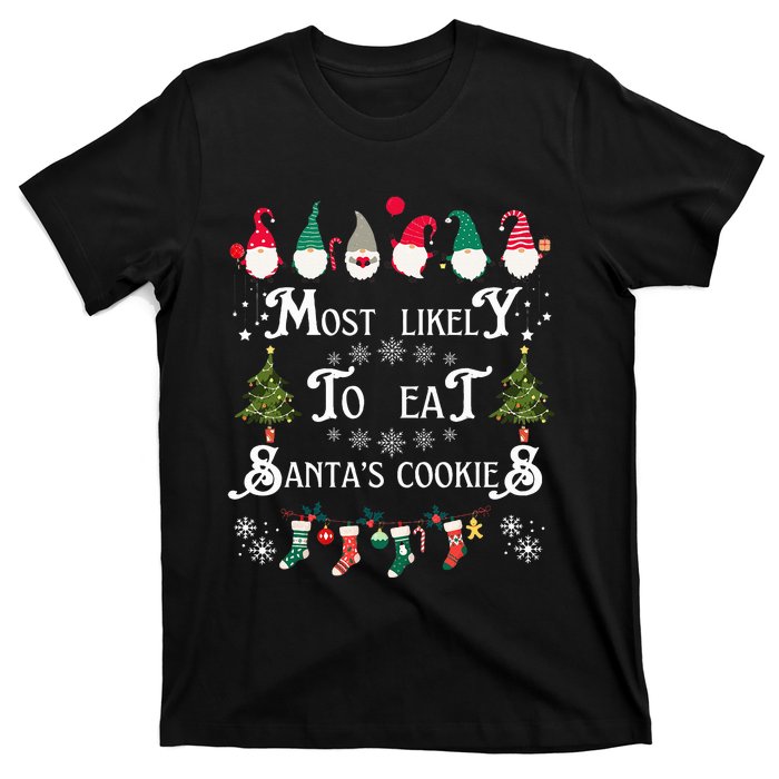 Most Likely To Eat Santas Cookies Family Christmas Holiday T-Shirt