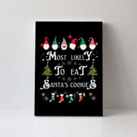 Most Likely To Eat Santas Cookies Family Christmas Holiday Canvas