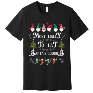 Most Likely To Eat Santas Cookies Family Christmas Holiday Premium T-Shirt