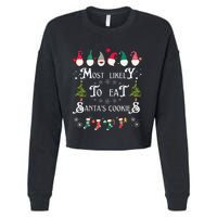 Most Likely To Eat Santas Cookies Family Christmas Holiday Cropped Pullover Crew