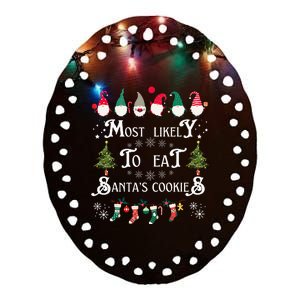 Most Likely To Eat Santas Cookies Family Christmas Holiday Ceramic Oval Ornament