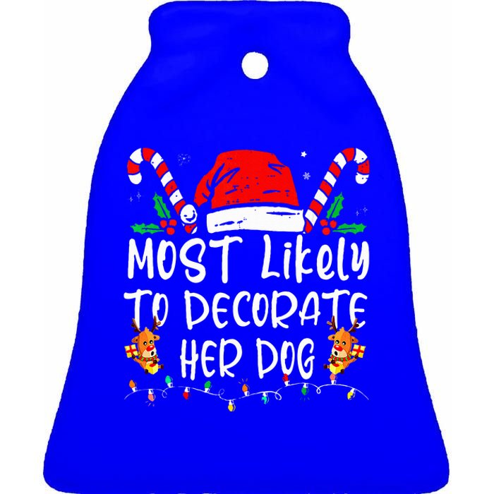 Most Likely To Decorate Her Dog Family Christmas Pajamas Ceramic Bell Ornament