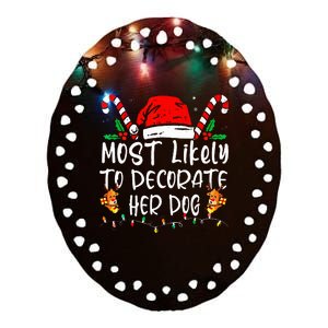 Most Likely To Decorate Her Dog Family Christmas Pajamas Ceramic Oval Ornament