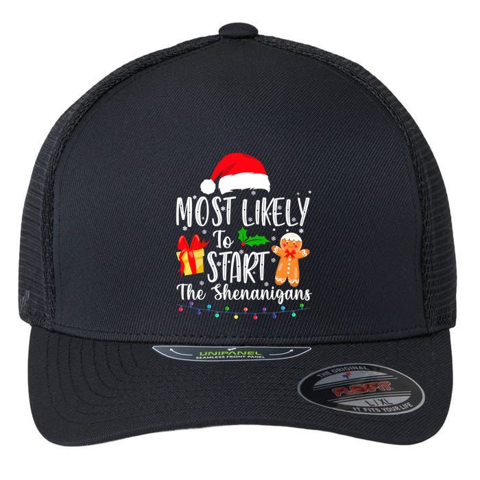 Most Likely To Start The Shenanigans Christmas Funny Flexfit Unipanel Trucker Cap