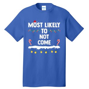 Most Likely To Not Come Funny Matching Family Christmas  Tall T-Shirt