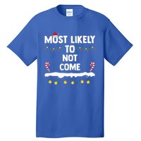 Most Likely To Not Come Funny Matching Family Christmas  Tall T-Shirt