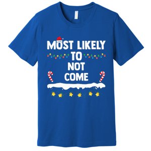 Most Likely To Not Come Funny Matching Family Christmas  Premium T-Shirt