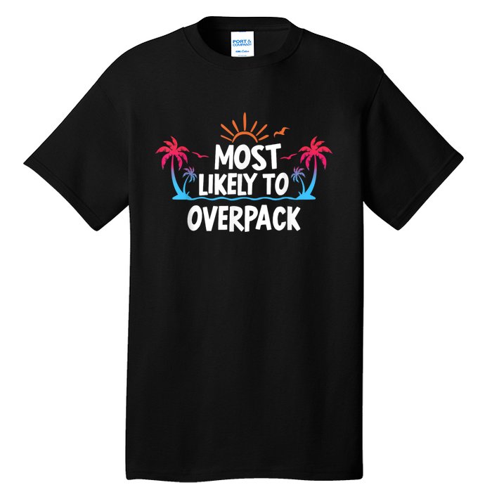 Most Likely To Overpack Tall T-Shirt