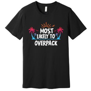 Most Likely To Overpack Premium T-Shirt