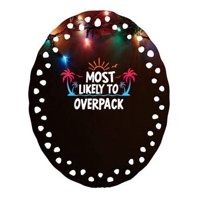 Most Likely To Overpack Ceramic Oval Ornament