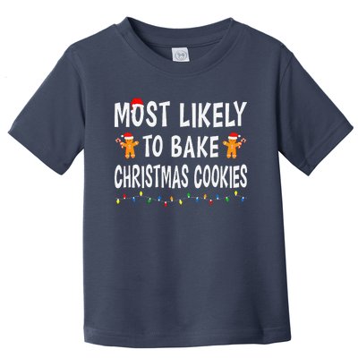 Most Likely To Bake Christmas Cookies Family Xmas Matching Toddler T-Shirt