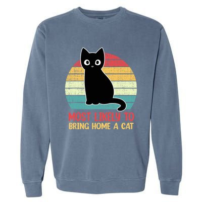 Most Likely To Bring Home A Cat Retro Cat Lovers Garment-Dyed Sweatshirt