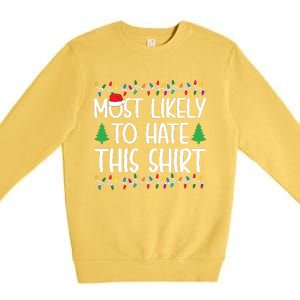 Most Likely To Hate This Shirt Christmas Shirts For Family Premium Crewneck Sweatshirt