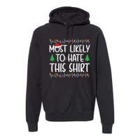 Most Likely To Hate This Shirt Christmas Shirts For Family Premium Hoodie