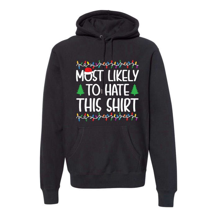 Most Likely To Hate This Shirt Christmas Shirts For Family Premium Hoodie