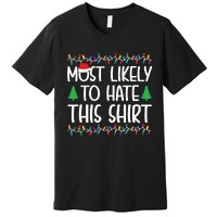 Most Likely To Hate This Shirt Christmas Shirts For Family Premium T-Shirt